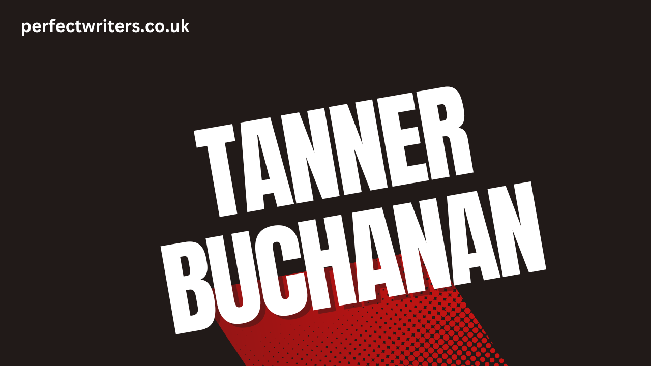 Tanner Buchanan Net Worth [Updated 2024], Bio